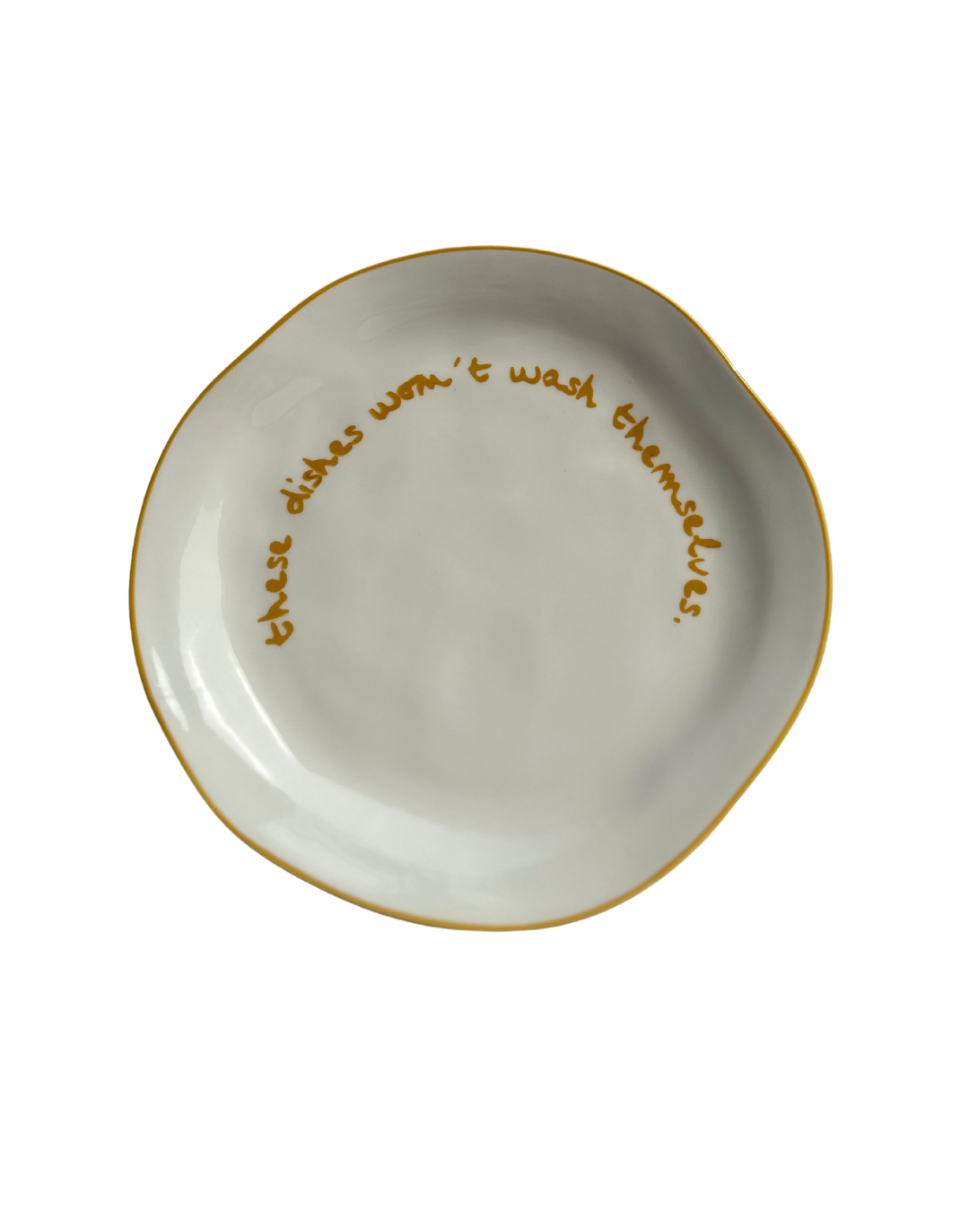 HereThe Statement Plate - 'these dishes won't wash themselves.'
