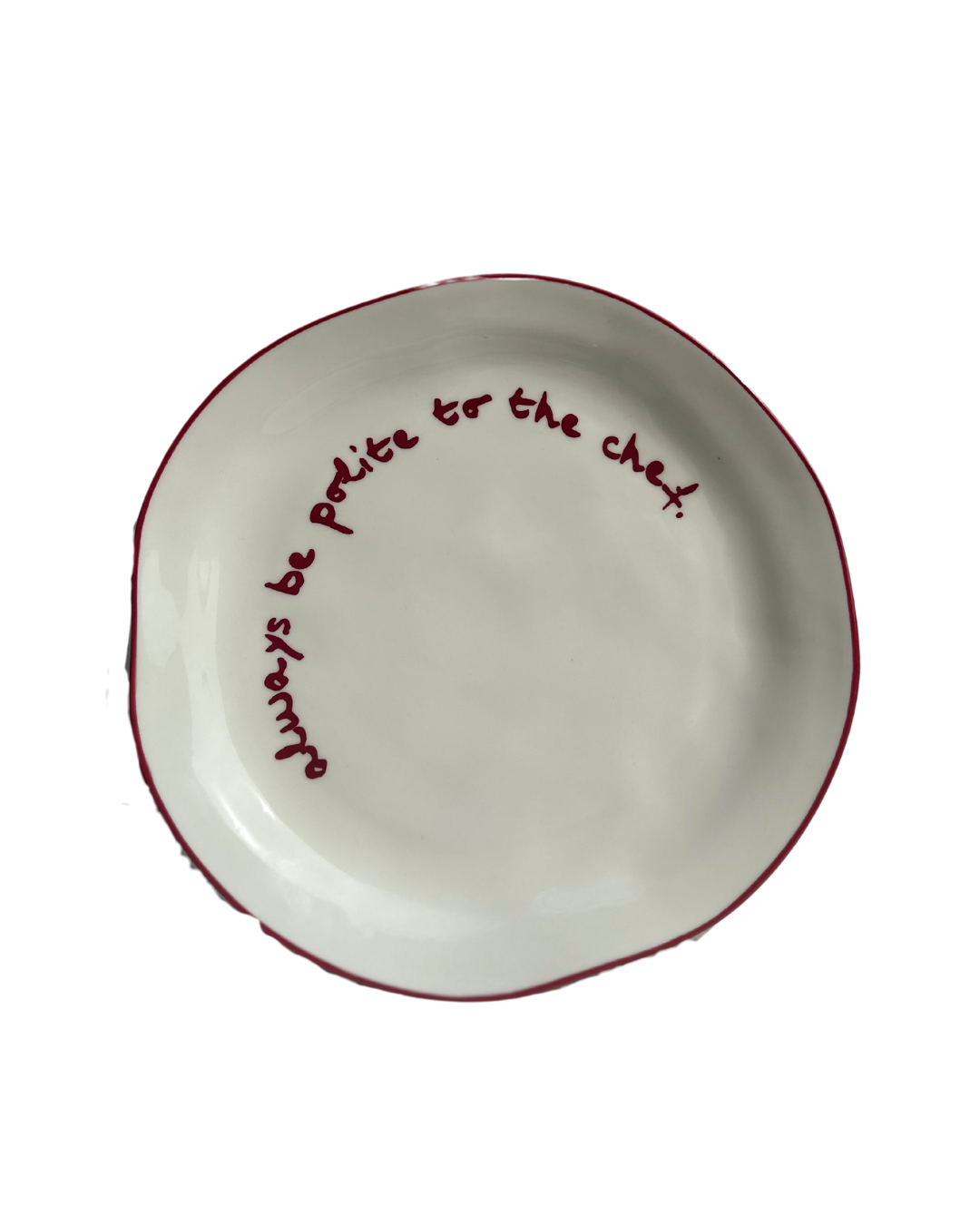 HereThe Statement Plate - 'always be polite to the chef.'